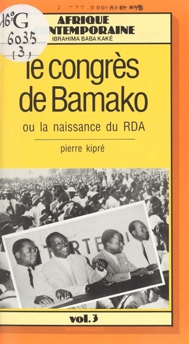 Le congrès de Bamako ou La naissance du RDA en 1946