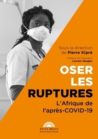 Pierre Kipré - Oser les ruptures - L'Afrique de l'après-COVID-19.
