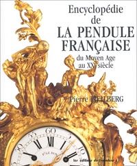 Pierre Kjellberg - Encyclopedie De La Pendule Francaise Du Moyen Age Au Xxe Siecle.