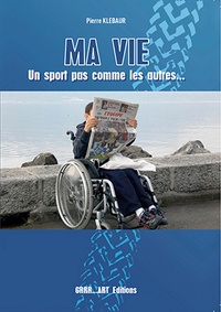 Pierre Klebaur - Ma vie, un sport pas comme les autres.