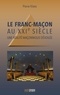 Pierre Klees - Le Franc-maçon au XXIème siècle - Une réalité maçonnique dévoilée.
