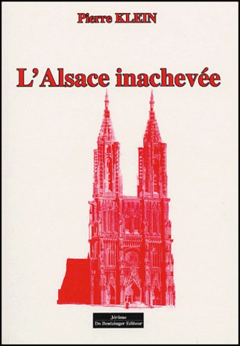 Pierre Klein - L'Alsace inachevée.