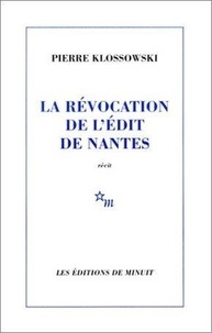 Pierre Klossowski - La révocation de l'Edit de Nantes.