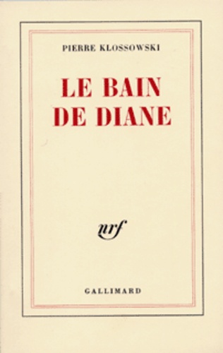 Pierre Klossowski - Le Bain de Diane.