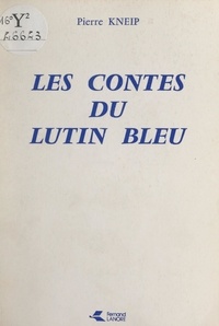 Pierre Kneip - Les contes du lutin bleu.
