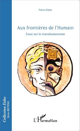 Pierre Koest - Aux frontières de l'Humain - Essai sur le transhumanisme.