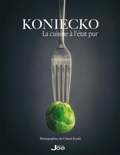 Pierre Koniecko - Koniecko - La cuisine à l'état pur.