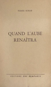 Quand l'aube renaîtra