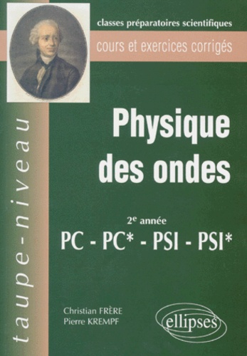 Pierre Krempf et Christian Frère - Physique Des Ondes. Cours Et Exercices Corriges.