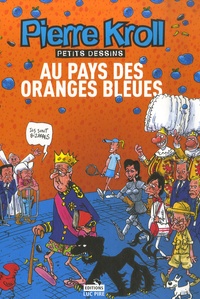 Pierre Kroll - Au pays des oranges bleues - Petits dessins.