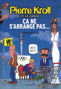 Pierre Kroll - Ca ne s'arrange pas - Petits dessins 2008.