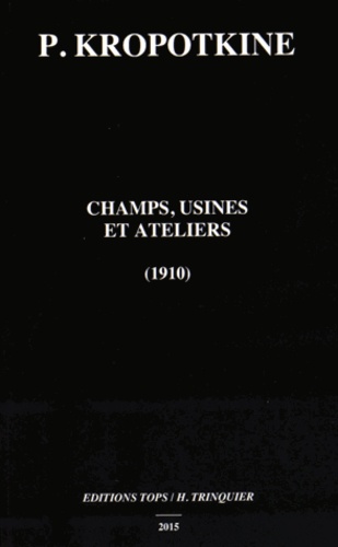 Pierre Kropotkine - Champs, usines et ateliers.