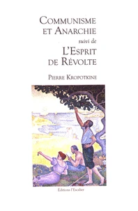 Communisme et anarchie suivi de L'esprit de révolte