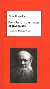Pierre Kropotkine - Dans les prisons russes et françaises.