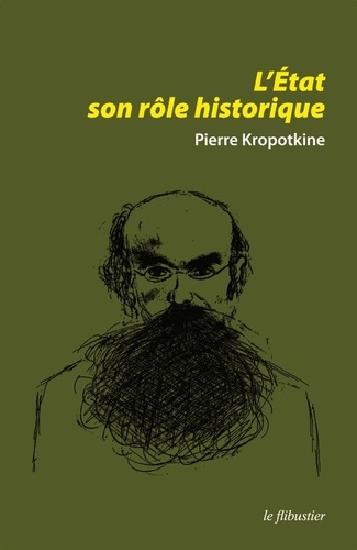 Pierre Kropotkine - L'Etat, son rôle historique - Et autres textes.