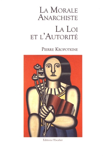 La morale anarchiste ; La loi et l'autorité