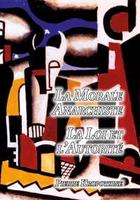 La Morale Anarchiste (suivi de : "La Loi et l'Autorité")