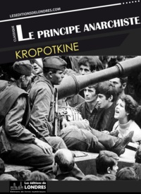 Pierre Kropotkine - Le principe anarchiste.