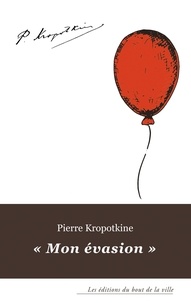 Pierre Kropotkine - Mon évasion.