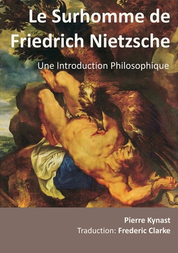 Le Surhomme de Friedrich Nietzsche. Une Introduction Philosophique