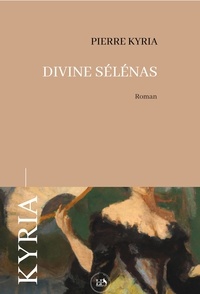Pierre Kyria - Divine Sélénas.