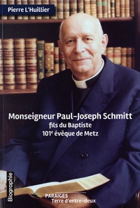 Pierre L'Huillier - Monseigneur Paul-Joseph Schmitt, fils du Baptiste - 101e évêque de Metz.