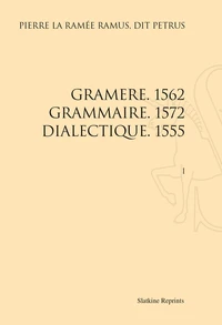 Gramere. 1562, Grammaire. 1572, Dialectique. 1555