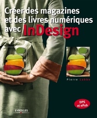 Pierre Labbe - Créer des magazines et des livres numériques avec InDesign.