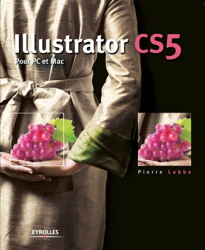 Illustrator CS5. Pour PC et Mac