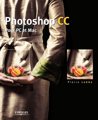 Photoshop CC. Pour PC et Mac