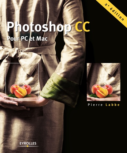 Photoshop CC. Pour PC et Mac