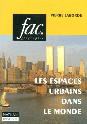 Pierre Laborde - Les Espaces Urbains Dans Le Monde. 2eme Edition 1997.