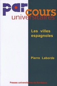 Pierre Laborde - Les villes espagnoles.