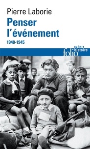 Pierre Laborie - Penser l’événement - 1940-1945.