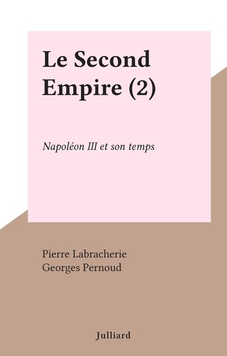 Le Second Empire (2). Napoléon III et son temps
