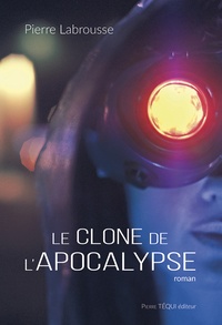 Pierre Labrousse - Le clone de l'Apocalypse.
