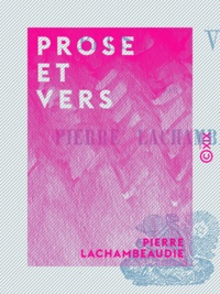 Pierre Lachambeaudie - Prose et Vers.