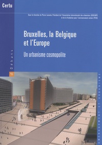Pierre Laconte - Bruxelles, la Belgique et l'Europe - Un urbanisme cosmopolite.