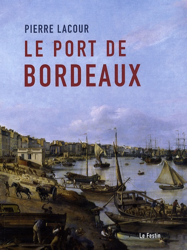 Pierre Lacour - Le port de Bordeaux - Histoire d'un tableau.
