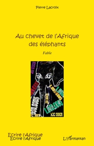 Pierre Lacroix - Au chevet de l'Afrique des éléphants.