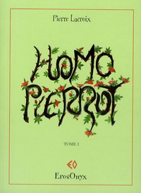 Pierre Lacroix - Homo Pierrot Tome 1 : .