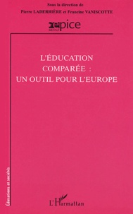 Pierre Laderrière - L'Education Comparee : Un Outil Pour L'Europe.