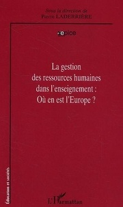 Pierre Laderrière - La gestion des ressources humaines dans l'enseignement. - Où en est l'Europe ?.
