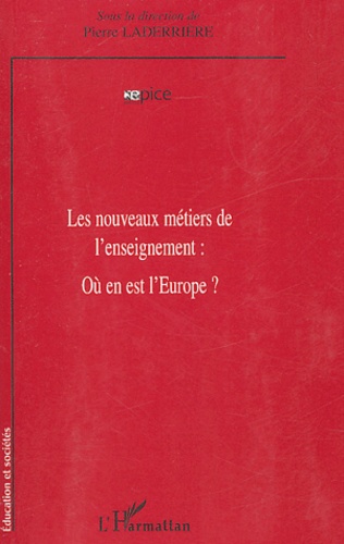 Pierre Laderrière - Les nouveaux métiers de l'enseignement - Où en est l'Europe ?.