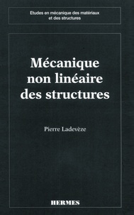 Pierre Ladevèze - Mécanique non linéaire des structures - Nouvelle approche et méthodes de calcul non incrémentales.