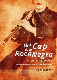 Pierre Ladonne - Del Cap de la Roca Negra...au fil des souvenirs, "quatre générations de musiciens d'Auvergne".
