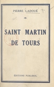 Pierre Ladoué - Saint Martin de Tours.