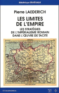 Les Limites De L'Empire. Les Strategies De L'Imperialisme Romain Dans L'Oeuvre De Tacite