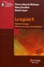 Pierre Lafaye de Micheaux et Rémy Drouilhet - Le logiciel R - Maîtriser le langage, effectuer des analyses (bio)statistiques.