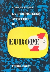 Pierre Laforêt - La prodigieuse aventure d'Europe N°1.